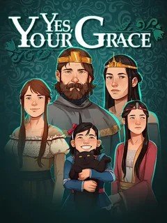 Poster Yes, Your Grace v.1.0.18 [GOG] (2020)